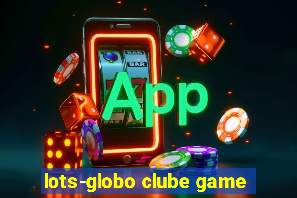 lots-globo clube game