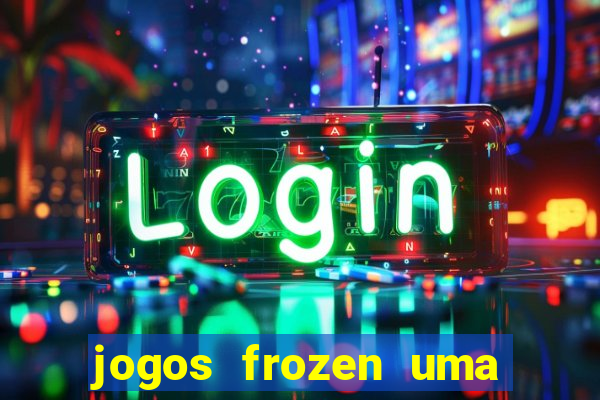 jogos frozen uma aventura congelante problema em dobro