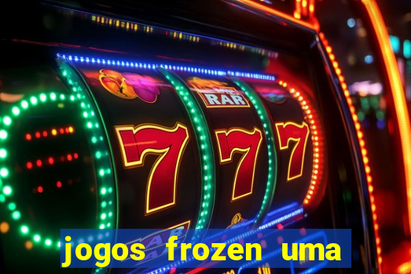 jogos frozen uma aventura congelante problema em dobro