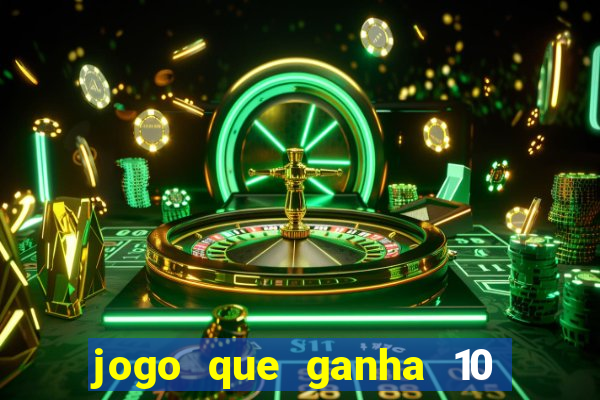 jogo que ganha 10 reais no cadastro