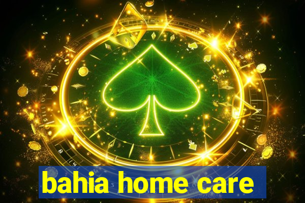 bahia home care