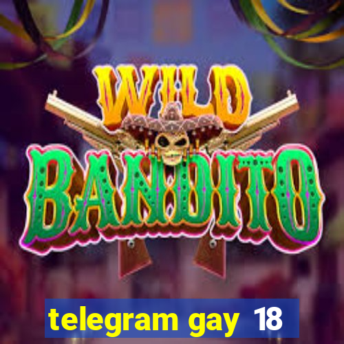 telegram gay 18