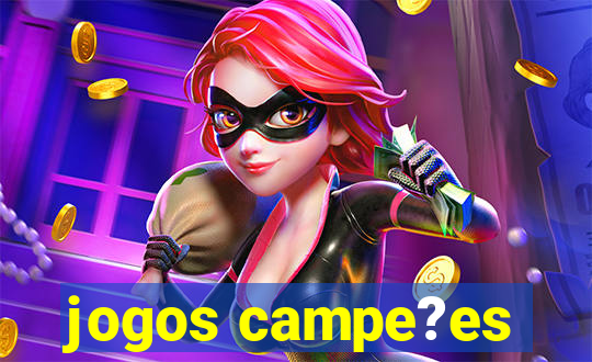 jogos campe?es