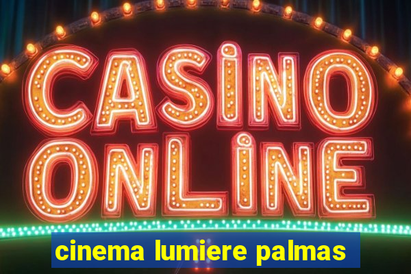 cinema lumiere palmas