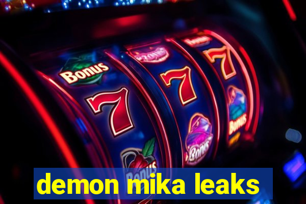 demon mika leaks