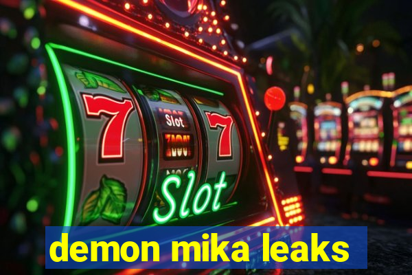 demon mika leaks