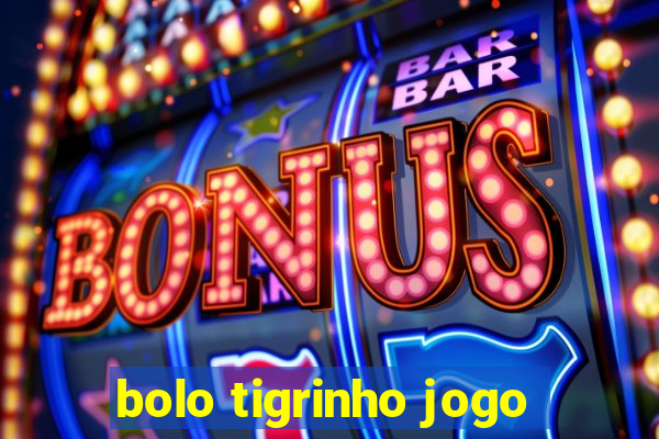 bolo tigrinho jogo