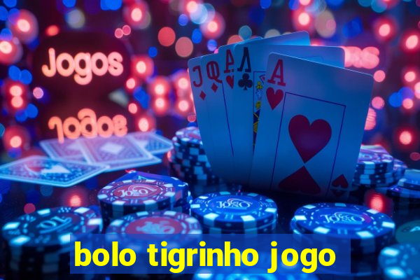 bolo tigrinho jogo