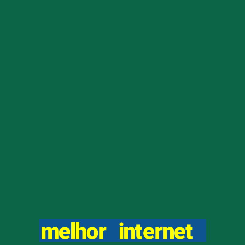 melhor internet para jogar online