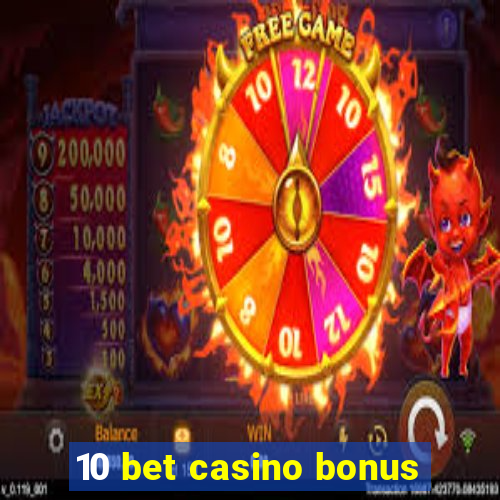 10 bet casino bonus