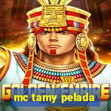 mc tamy pelada