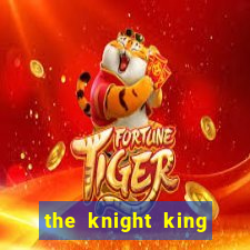 the knight king who returned with a god ptbr