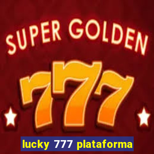 lucky 777 plataforma