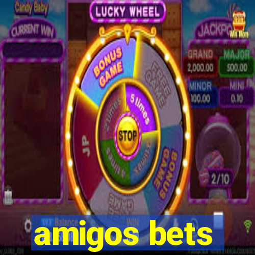 amigos bets