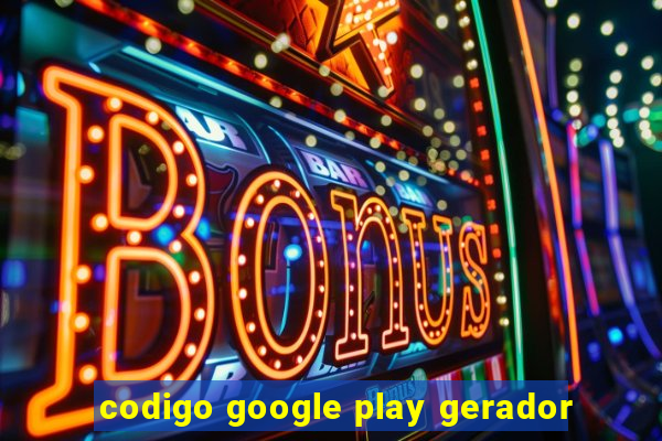 codigo google play gerador