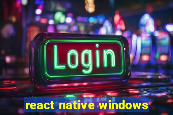 react native windows