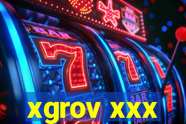 xgrov xxx