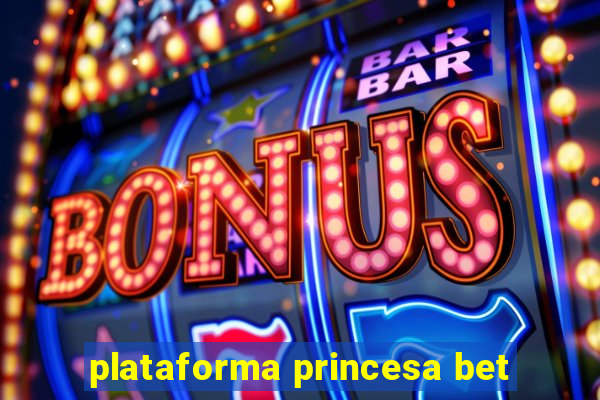 plataforma princesa bet