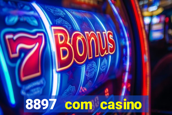 8897 com casino slot games