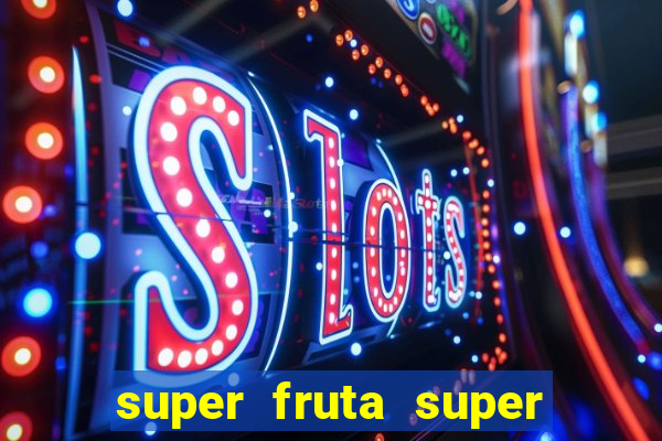 super fruta super fruit box onde comprar blox fruits showcase