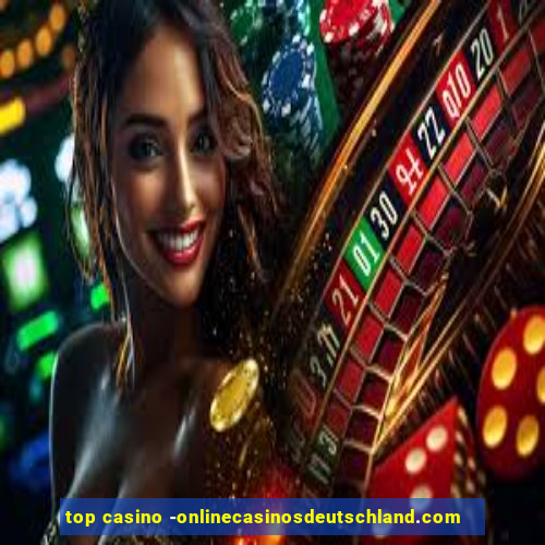 top casino -onlinecasinosdeutschland.com