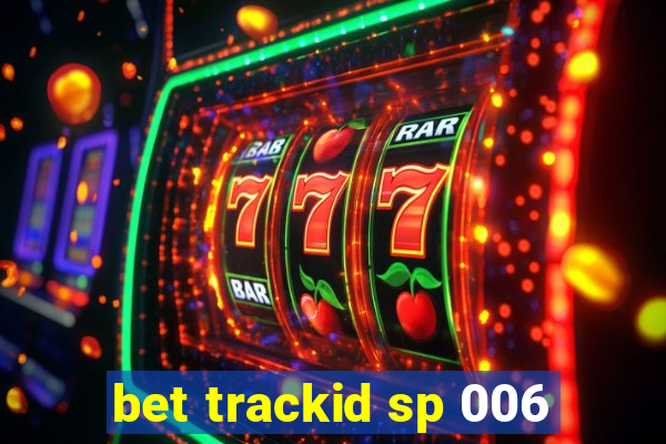 bet trackid sp 006