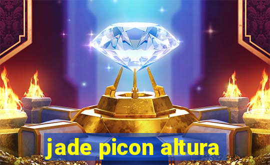 jade picon altura