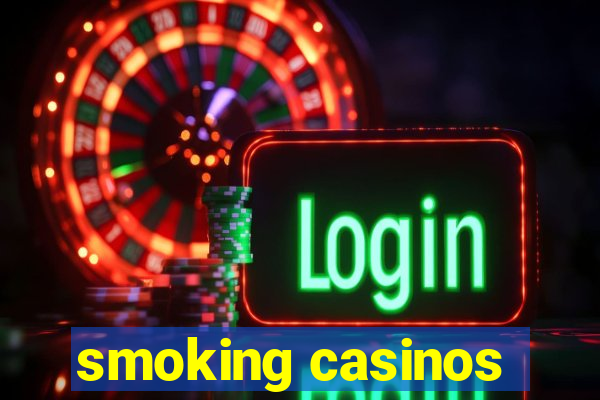 smoking casinos