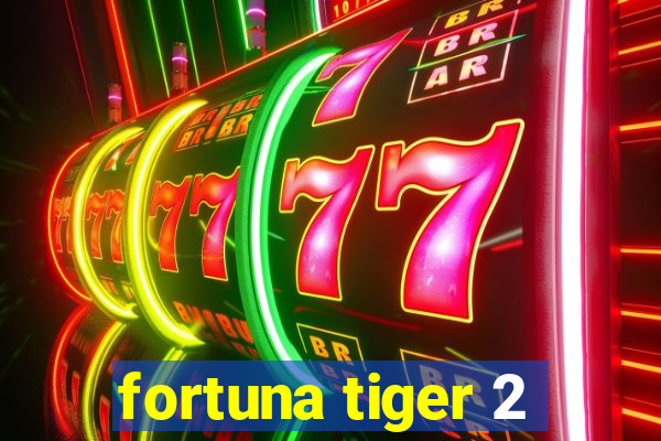 fortuna tiger 2