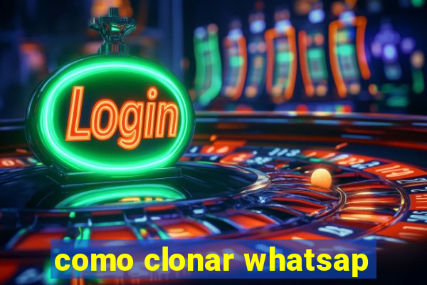 como clonar whatsap