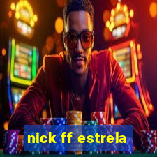 nick ff estrela