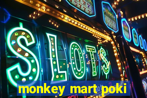 monkey mart poki