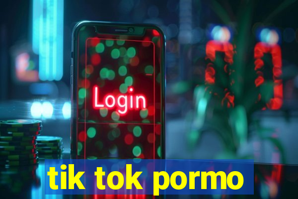 tik tok pormo