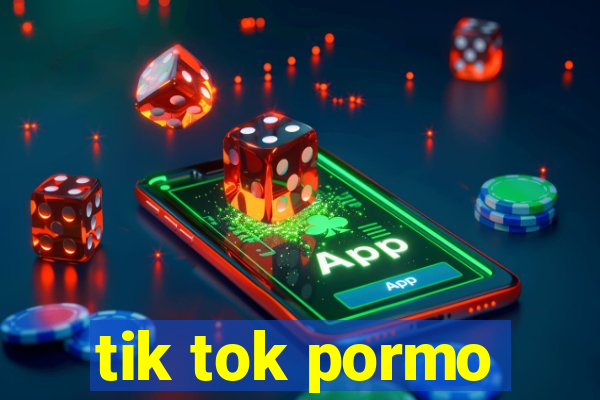 tik tok pormo