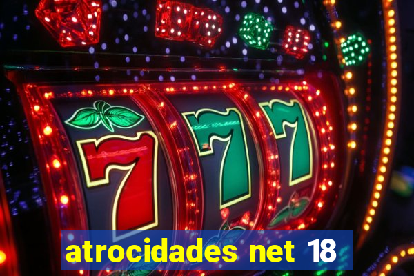 atrocidades net 18