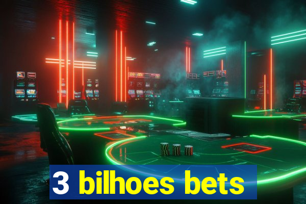 3 bilhoes bets