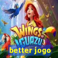 better jogo