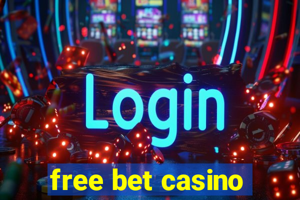 free bet casino