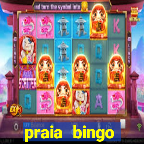 praia bingo dinheiro infinito 2022