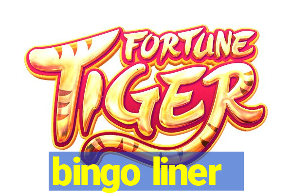 bingo liner