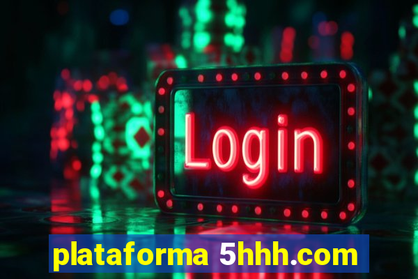 plataforma 5hhh.com