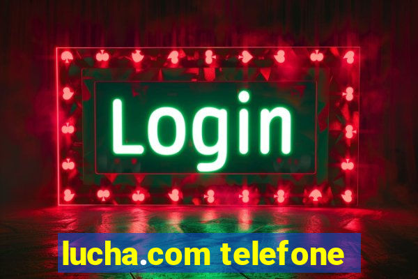 lucha.com telefone