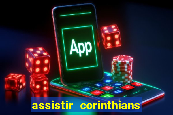 assistir corinthians ao vivo multicanais