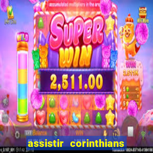 assistir corinthians ao vivo multicanais