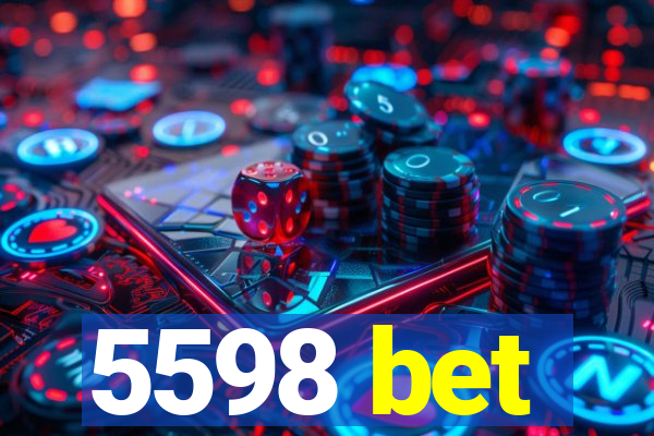 5598 bet