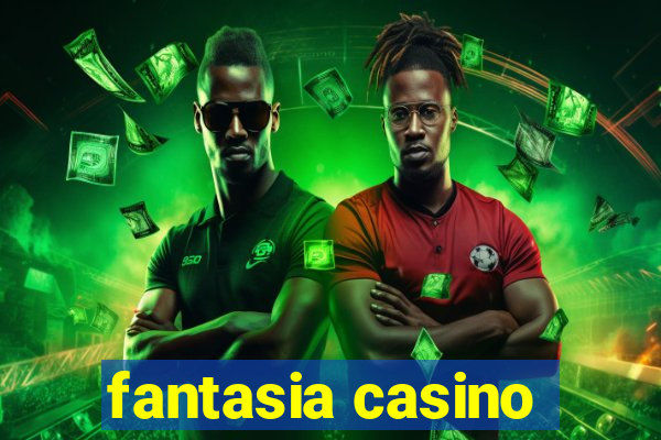 fantasia casino