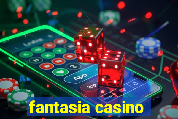 fantasia casino