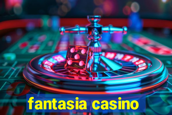 fantasia casino