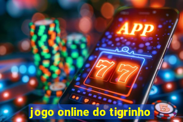 jogo online do tigrinho