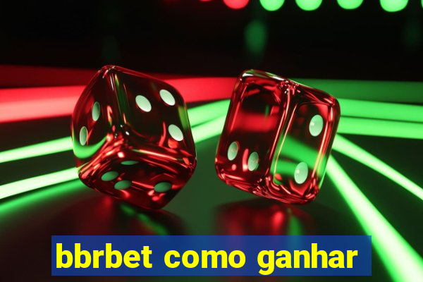 bbrbet como ganhar